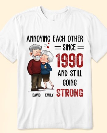 Annoying Each Other Since And Still Going Strong - PersonalizedOne Size Shirt
