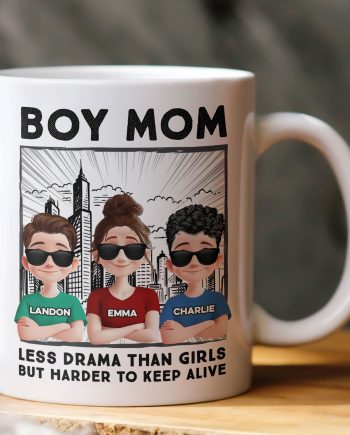 Boy Mom Less Drama Than Girls But Harder To Keep Alive - Personalized Mug