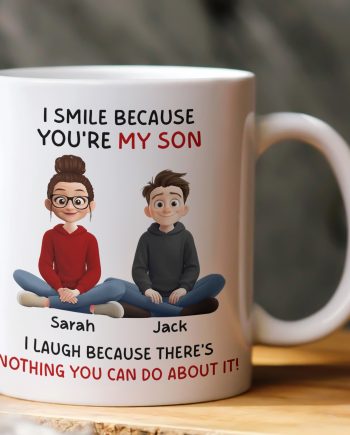 I Smile Because You're My Son, Daughter - Fun Gifts From Mom, Dad - Personalized Mug