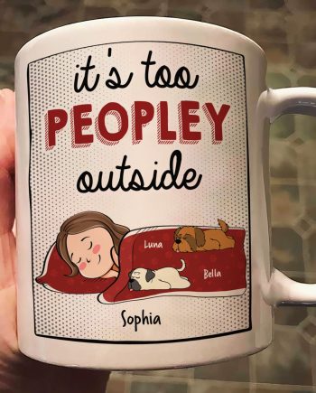 It's Too Peopley Outside - New Version - Personalized Mug
