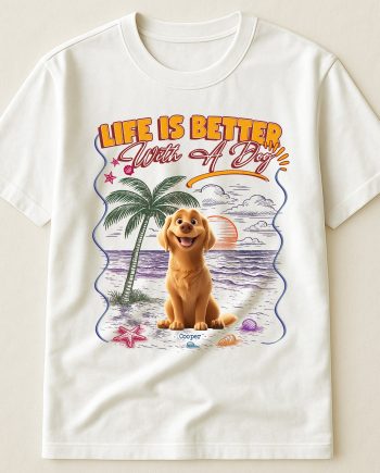 Life Is Better With Dogs - PersonalizedOne Size Shirt