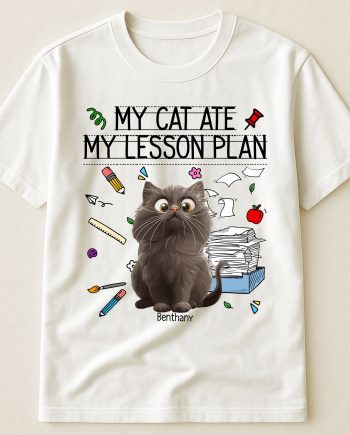 My Cat Ate My Lesson Plan Teacher Funny Gift - PersonalizedOne Size Shirt