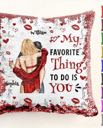 My Favorite Thing To Do Is You - Custom Sequin Pillow