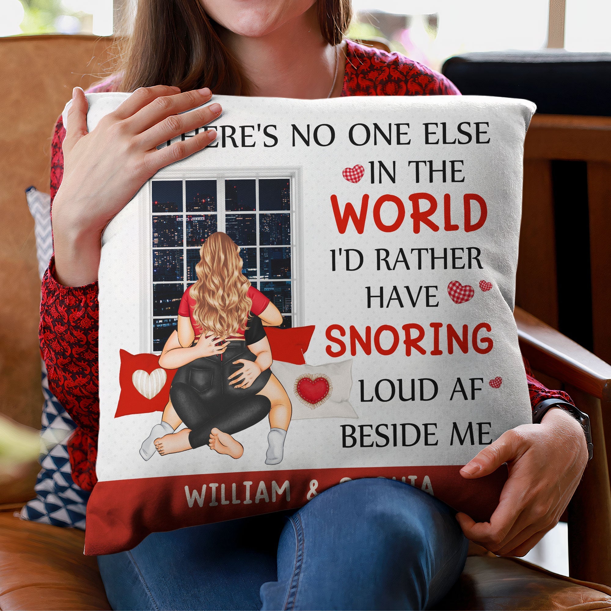 No One Else In The World I'd Rather Snoring Load AF - Personalized Pillow (Insert Included)