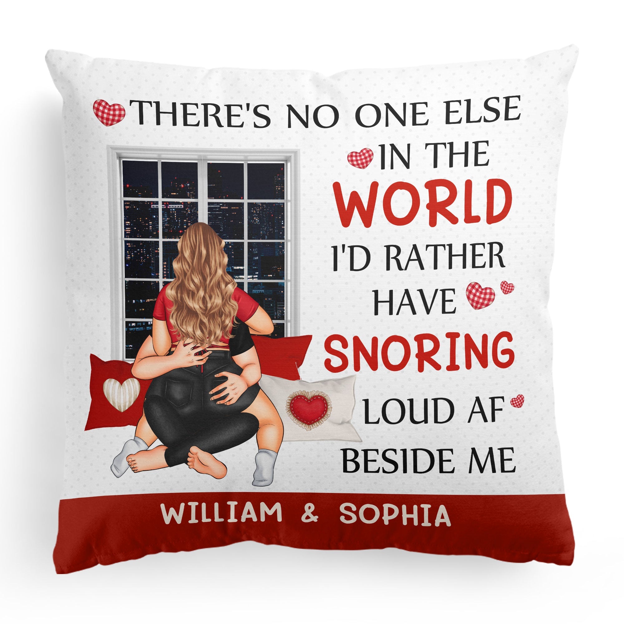 No One Else In The World I'd Rather Snoring Load AF - Personalized Pillow (Insert Included)