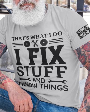 That's What I Do I Fix Stuff And I Know Things - Names On Sleeves - PersonalizedOne Size Shirt