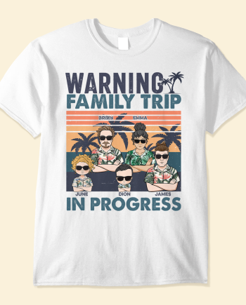 Warning Family Trip In Progress - PersonalizedOne Size Shirt