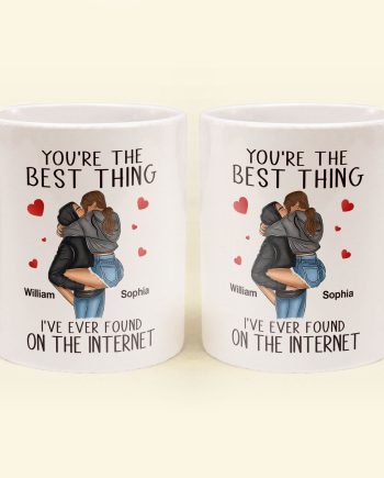You're The Best Thing I've Ever Found On The Internet - Personalized Mug